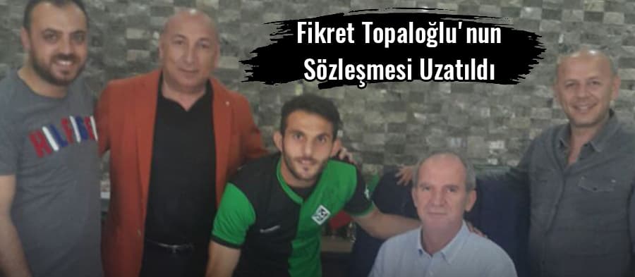 Fikret Topaloğlu'nun Sözleşmesi Uzatıldı