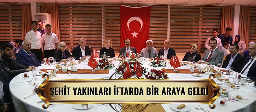 Şehit yakınları iftarda bir araya geldi