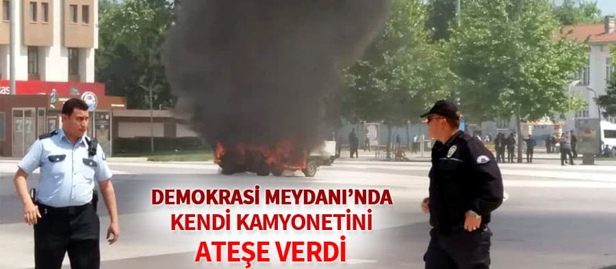 Kendi kamyonetini benzin döküp yaktı
