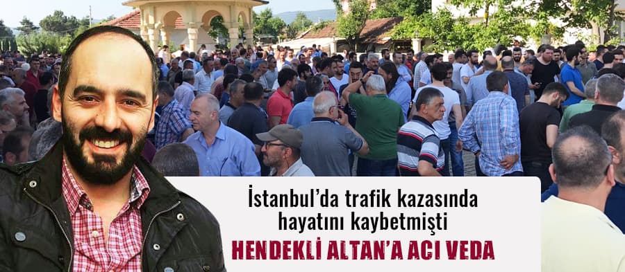 Hendekli Altan İstanbul'da kazada hayatını kaybetti