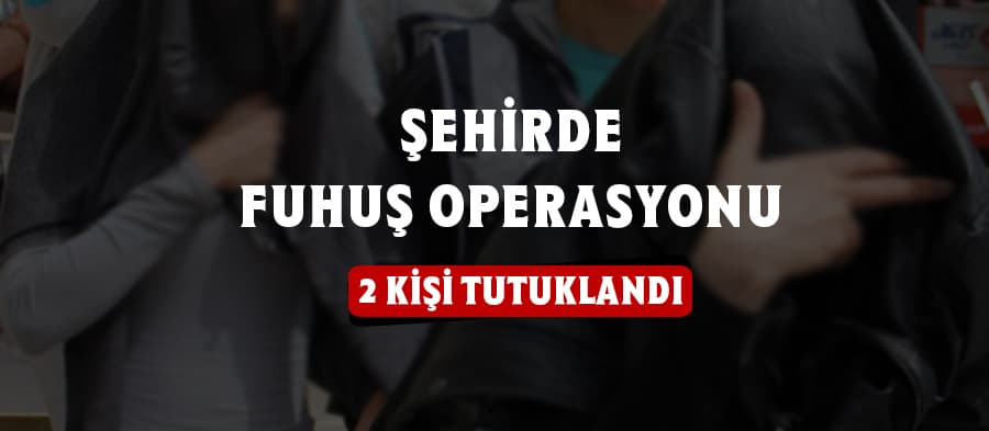 Sakarya'da fuhuş operasyonu