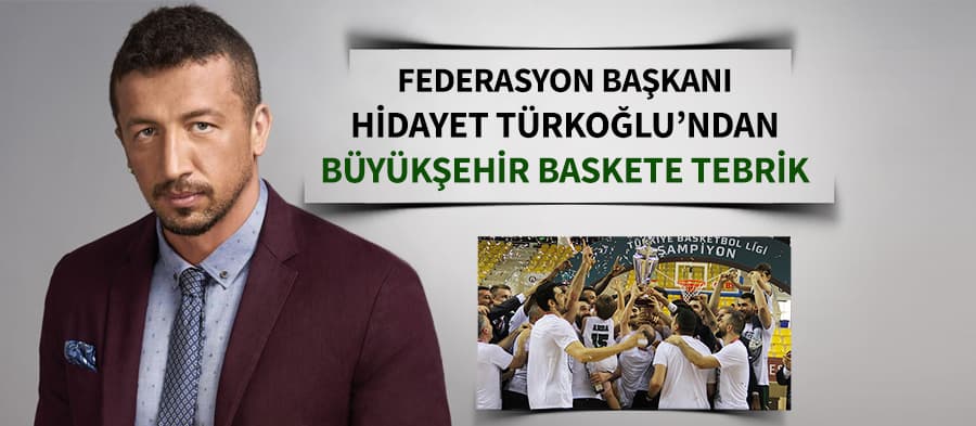 Hidayet Türkoğlu, Sakarya'yı tebrik etti