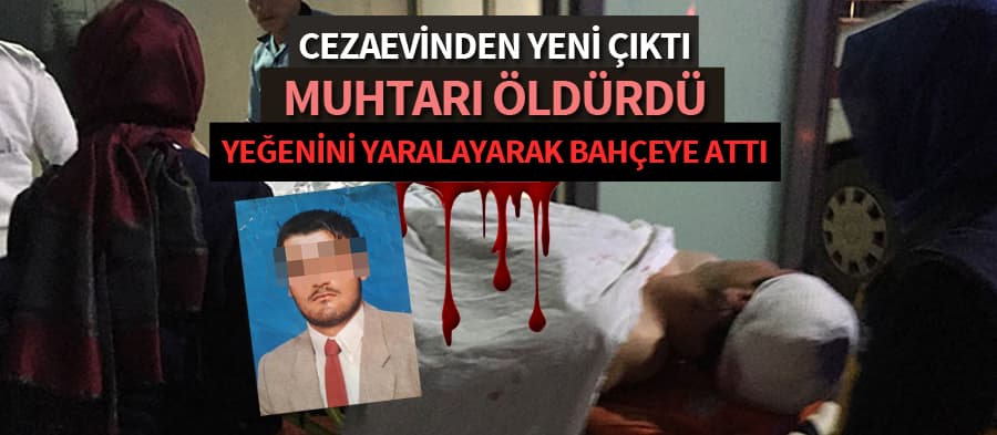 Muhtar, ormanlık alanda tüfekle öldürüldü
