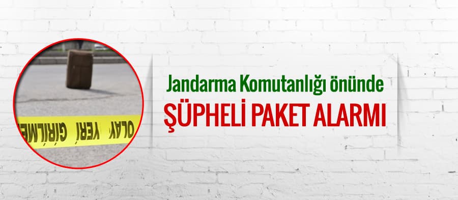 Jandarma Komutanlığı önünde şüpheli paket alarmı