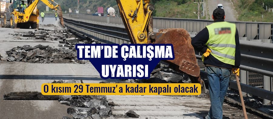 TEM'de çalışma uyarısı