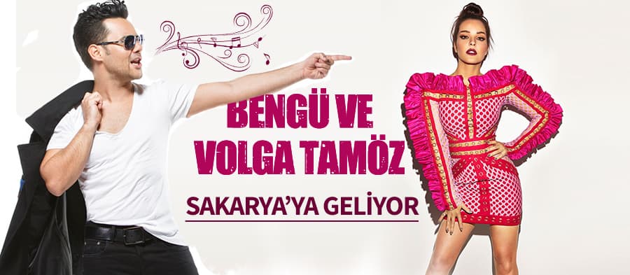Bengü ve Volga Tamöz Sakarya'ya geliyor