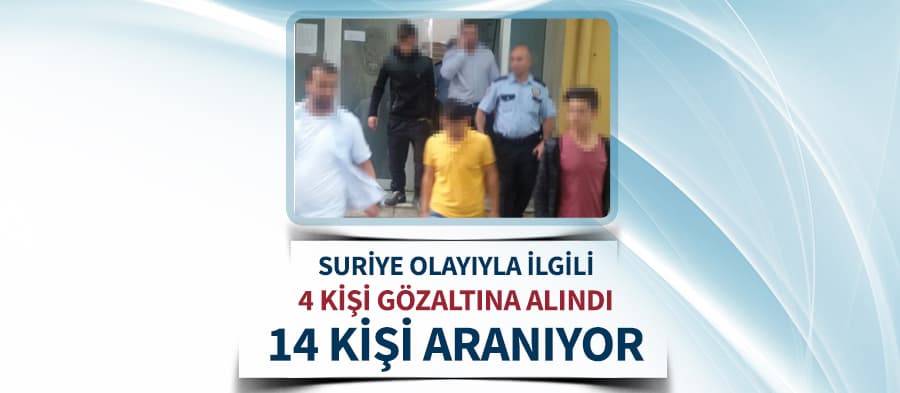 Suriye olayıyla ilgili emniyet 4 kişiyi gözaltına aldı