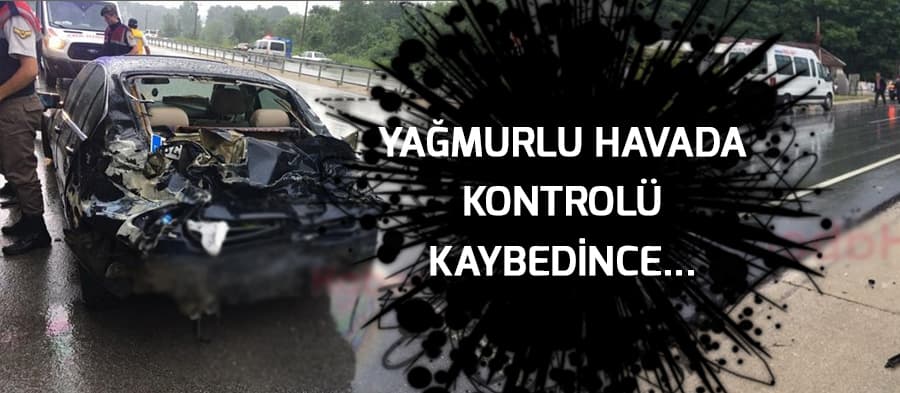 Yağmurlu havada kontrolü kaybedince...