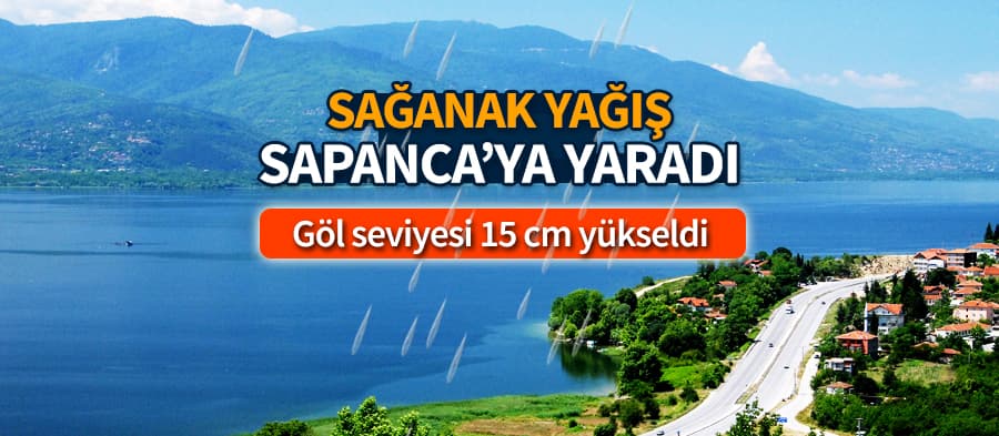 Sapanca Gölü'nün seviyesi 15 cm arttı