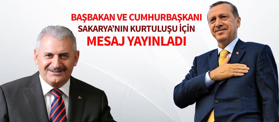 Cumhurbaşkanı ve Başbakan'dan Sakarya'ya mesaj