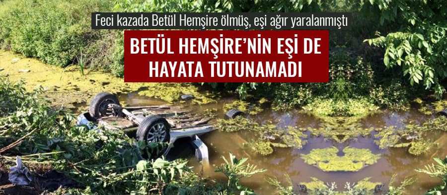 Betül hemşirenin eşi de yaşama tutunamadı