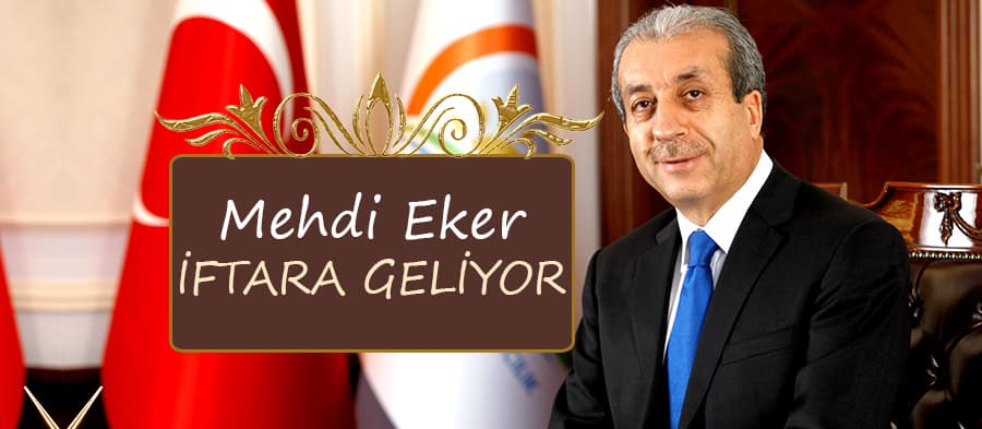 Mehdi Eker iftara geliyor