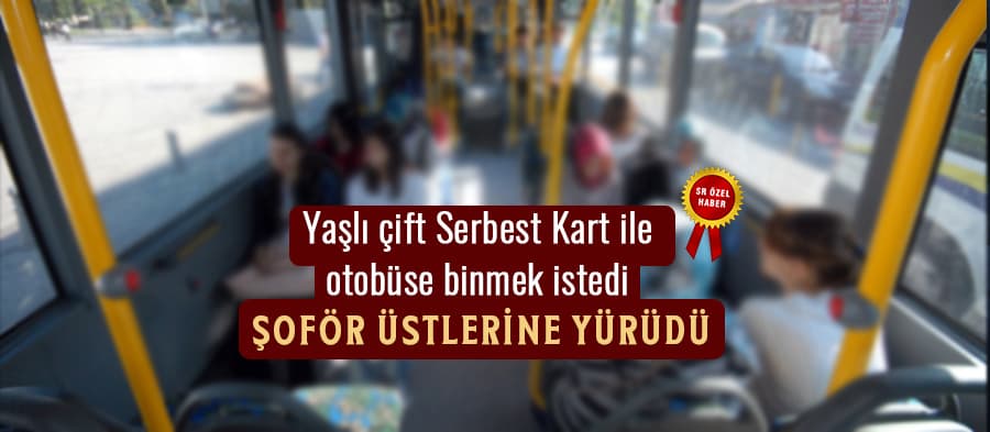 Otobüs şoförü yaşlı çifti araçtan indirdi iddiası