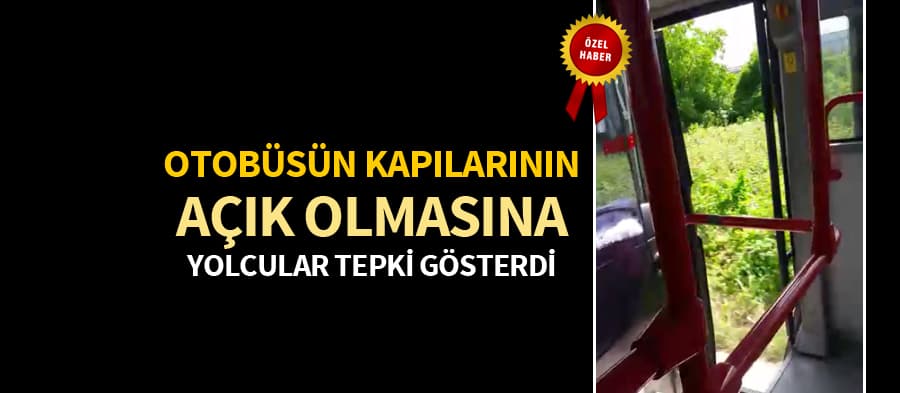 Otobüsün kapılarının açık olmasına yolcular tepki gösterdi