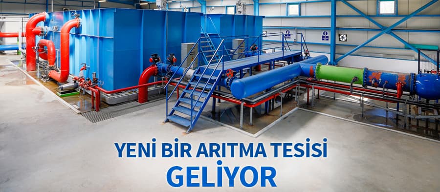 Yeni bir arıtma tesisi geliyor