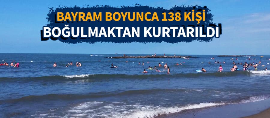 Bayram boyunca 138 kişi boğulmaktan kurtarıldı