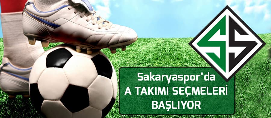 Sakaryaspor'da A Takımı seçmeleri başlıyor
