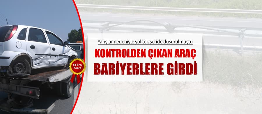 Yoldan çıkan araç bariyerlere girdi