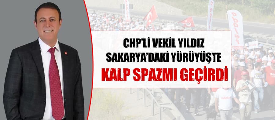 CHP Aydın Milletvekili, yürüyüşte kalp spazmı geçirdi