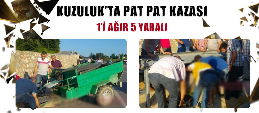 Kuzuluk'ta pat pat kazası