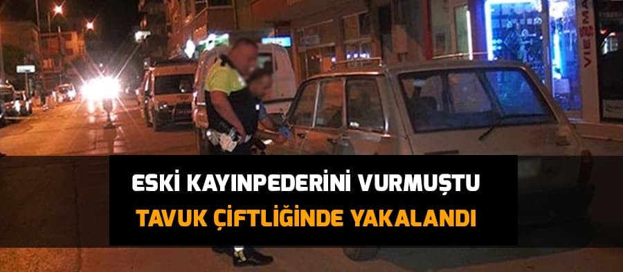 Eski kayınpederini vurmuştu, Söğütlü'de yakalandı