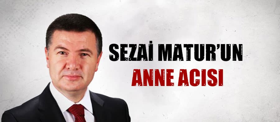 Sezai Matur'un anne acısı