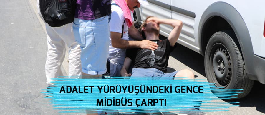 Adalet yürüyüşündeki gence midibüs çarptı