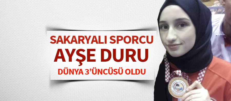 Sakaryalı sporcu Ayşe Duru, Dünya 3'üncüsü oldu