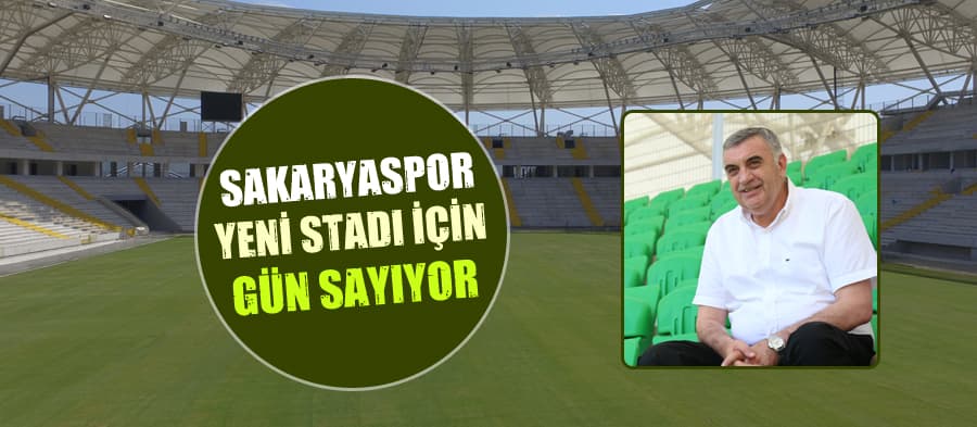 Sakaryaspor, yeni stadı için gün sayıyor