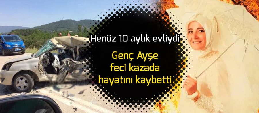 10 aylık evli çifti ölüm ayırdı