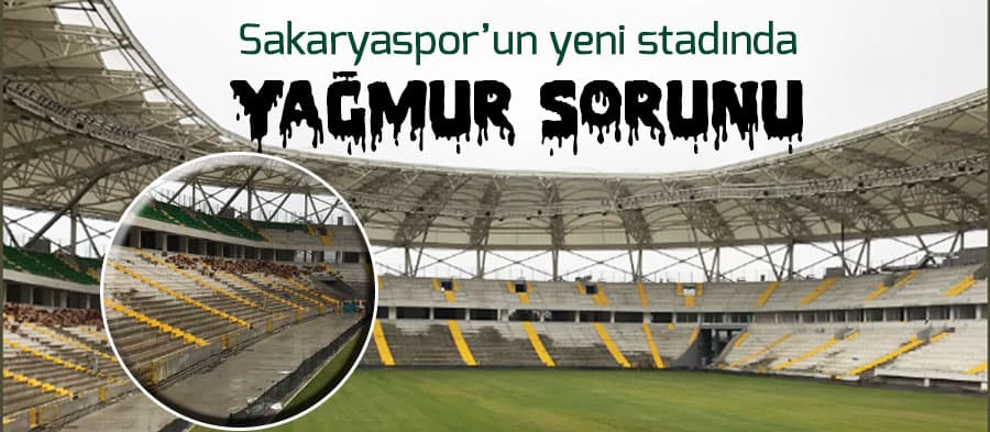 Sakaryaspor'un yeni stadında yağmur sorunu