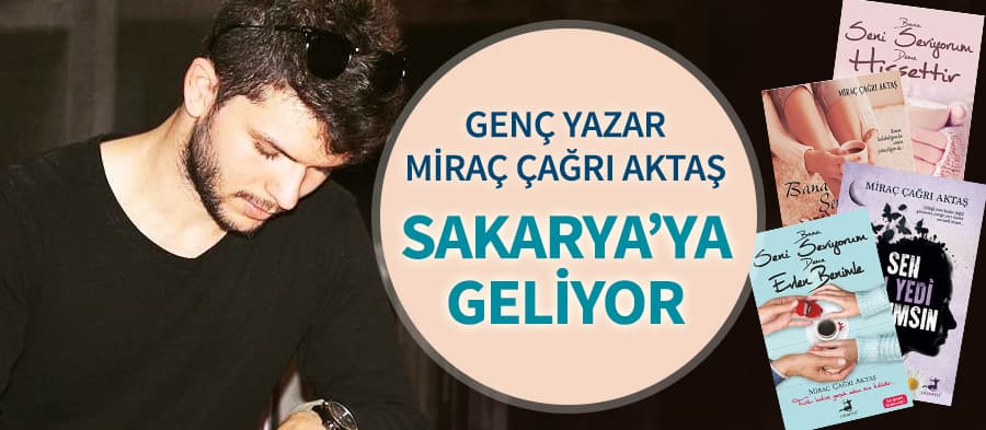 Genç yazar Miraç Çağrı Aktaş, Sakarya'ya geliyor