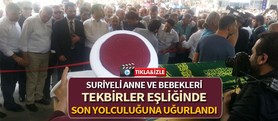 Vahşice öldürülen anne ve bebekleri uğurlandı