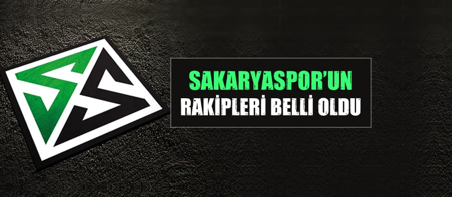 Sakaryaspor'un rakipleri belli oldu