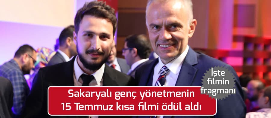 Sakaryalı genç yönetmene 15 Temmuz ödülü