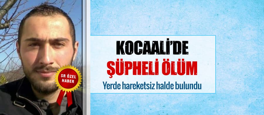 Kocaali'de şüpheli ölüm!