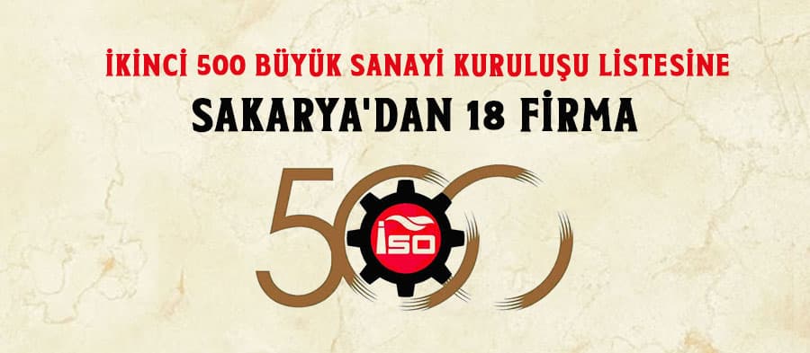 İkinci 500 büyük sanayi kuruluşu listesine Sakarya'dan 18 firma
