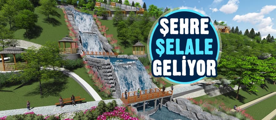 Şehre şelale geliyor