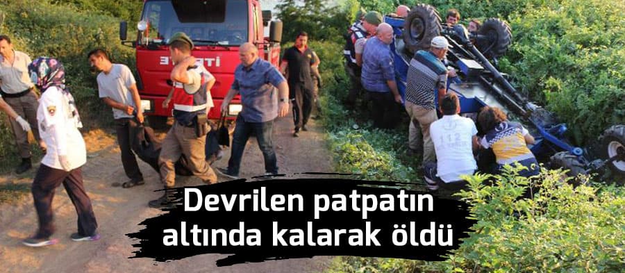 Devrilen patpatın altında kalarak öldü