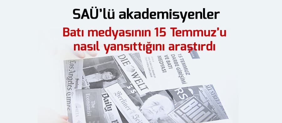"Batı medyası 15 Temmuz'u 'makul' göstermiş"