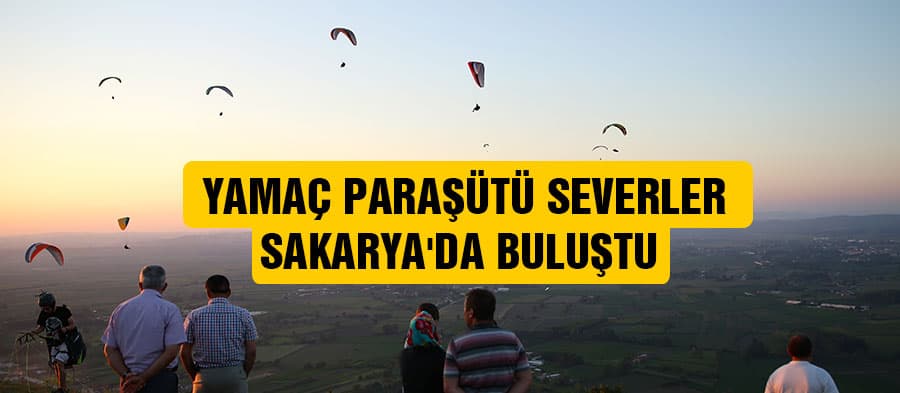 Yamaç paraşütü severler Sakarya'da buluştu