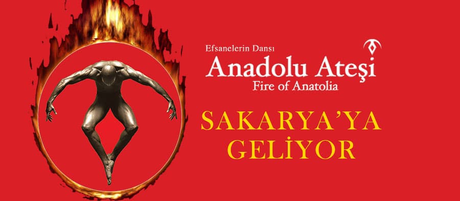 Anadolu Ateşi Sakarya'ya geliyor