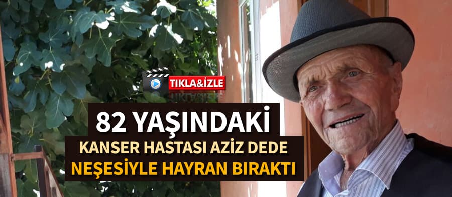 82 yaşındaki Aziz dede, neşesiyle hayran bıraktı
