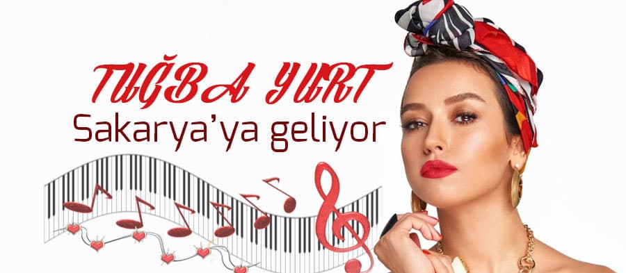 Tuğba Yurt Sakarya'ya geliyor