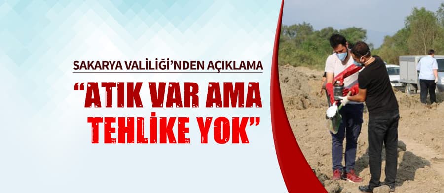 Sakarya Valiliği atıkla ilgili açıklama yaptı