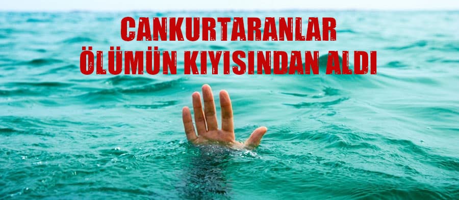 Cankurtaranlar ölümün kıyısından aldı