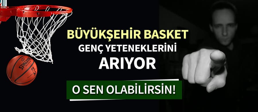 Büyükşehir Basket genç yetenekleri arıyor