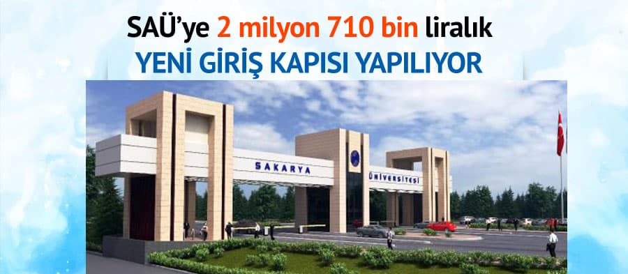 SAÜ'ye 2 milyon 710 bin liralık yeni giriş kapısı