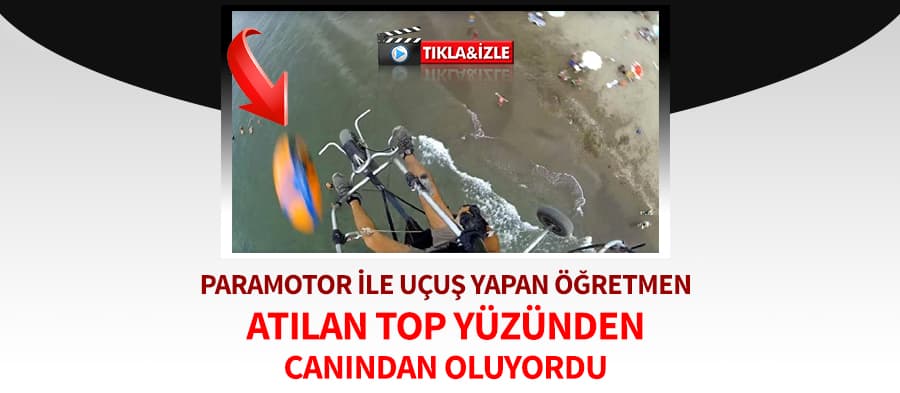 Paramotor ile uçuş yapan vatandaş ölümden döndü