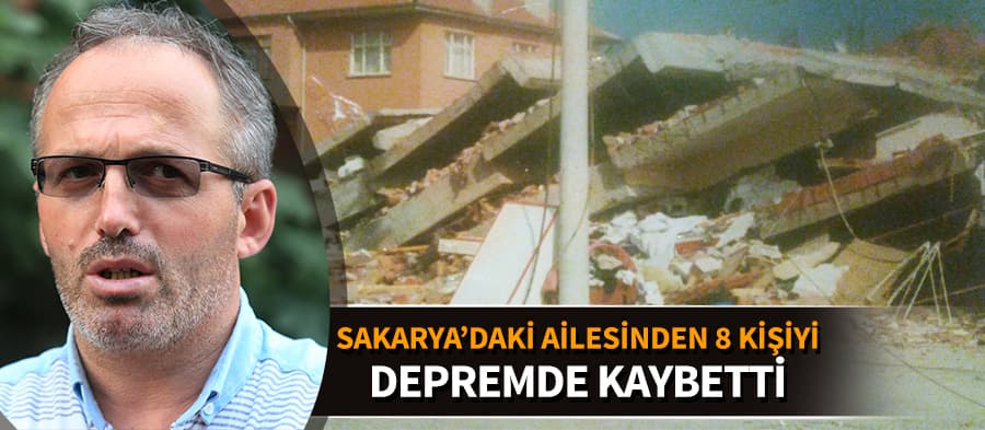 Depremde ailesinden 8 kişiyi kaybetti